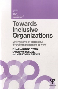 Sabine Otten - Towards Inclusive Organizations - Determinants of Successful Diversity Management at Work.