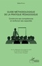 Sabine Pendia - Guide méthodologique de la pratique pédagogique - Construire ses compétences et renforcer ses capacités.