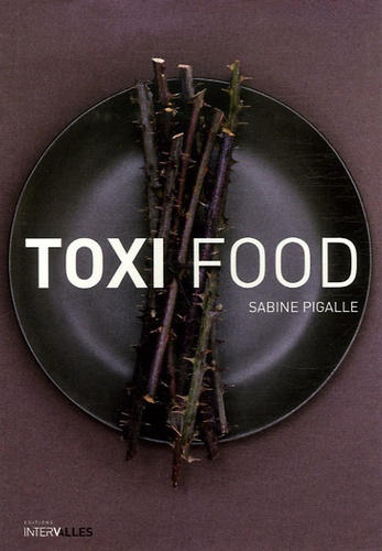 Sabine Pigalle - Toxi Food.