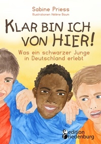 Sabine Priess - Klar bin ich von hier! Was ein schwarzer Junge in Deutschland erlebt (Kinder- und Jugendbuch).