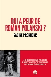 Sabine Prokhoris - Qui a peur de Roman Polanski ?.