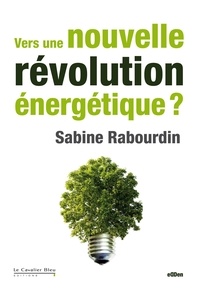 Sabine Rabourdin - Vers une nouvelle révolution énergétique ?.