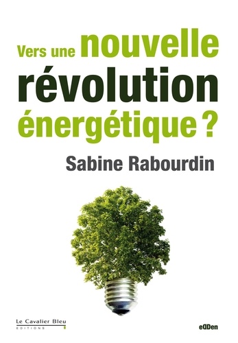 Sabine Rabourdin - Vers une nouvelle révolution énergétique ?.
