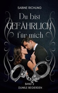 Ebooks for joomla téléchargement gratuit Du bist gefährlich für mich - Dunkle Begierden Teil 2 von 4 - Fesselnde Spicy Romance MOBI