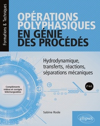 Sabine Rode - Opérations polyphasiques en génie des procédés - Hydrodynamique, transferts, réactions, séparations mécaniques.