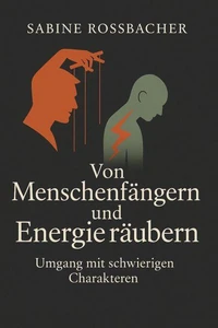 Von Menschenfängern und Energieräubern – Umgang mit schwierigen Charakteren