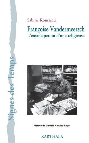 Sabine Rousseau - Françoise Vandermeersch - L'émancipation d'une religieuse.