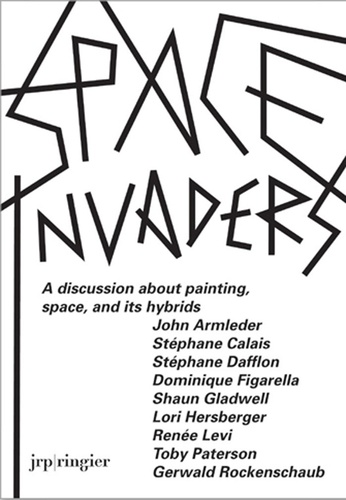 Sabine Schaschl-Cooper et Simon Baur - Space Invaders - A Discussion about Painting, Space, and Its Hybrids.