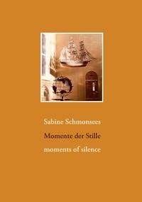 Sabine Schmonsees - Momente der Stille - moments of silence.