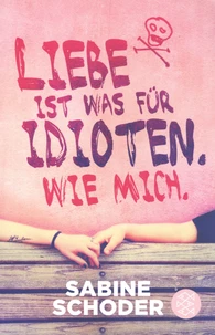 Liebe ist was für Idioten. Wie mich