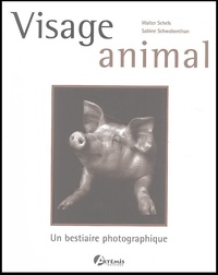 Sabine Schwabenthan et Walter Schels - Visage Animal. Un Bestiaire Photographique.