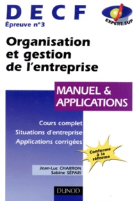 Sabine Sépari et Jean-Luc Charron - Decf Epreuve N° 3 Organisation Et Gestion De L'Entreprise. Manuel Et Applications.