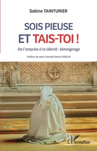 Livres en anglais télécharger pdf Sois pieuse et tais-toi !  - De l'emprise à la liberté : témoignage 9782140288517 (French Edition) par Sabine Tainturier iBook DJVU