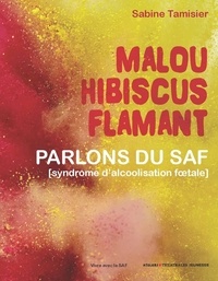 Sabine Tamisier - Malou Hibiscus Flamant - Parlons des TSAF (Troubles du spectre de l'alcoolisation foetale).