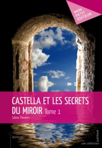 Sabine Thevenin - Castella et les secrets du miroir.