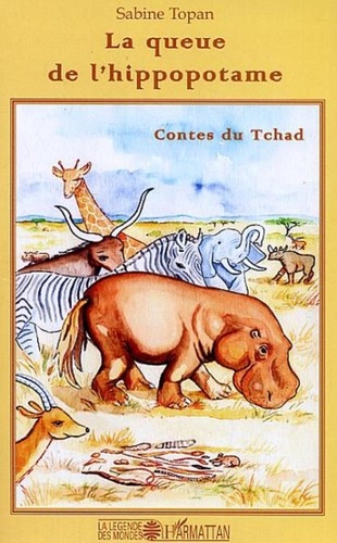 Sabine Topan - La queue de l'hippopotame - Contes du Tchad.
