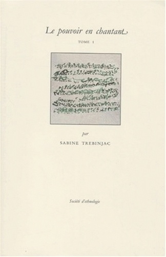 Sabine Trebinjac - Le Pouvoir En Chantant. Tome 1, L'Art De Fabriquer Une Musique Chinoise.
