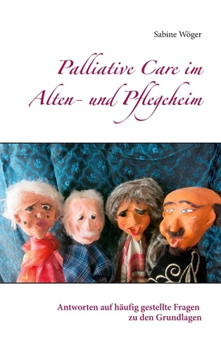 Palliative Care im Alten- und Pflegeheim. Antworten auf häufig gestellte Fragen zu den Grundlagen