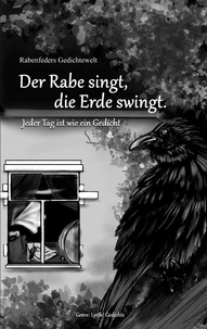 Téléchargement gratuit en ligne Rabenfeders Gedichtewelt Der Rabe singt Die Erde swingt  - Lyrik MOBI 9783757841508 (French Edition) par Sabine Wronna