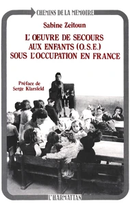 L'Oeuvre de Secours aux Enfants (OSE) sous l'Occupation en France. Du légalisme à la résistance 1940-1944