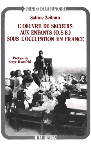 L'Oeuvre De Secours Aux Enfants (Ose) Sous L'Occupation En France. Du Legalisme A La Resistance 1940-1944