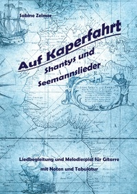 Livres en ligne gratuits à lire Auf Kaperfahrt  - Shantys und Seemannslieder für Gitarre par Sabine Zelmer en francais