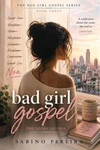 Bad Girl Gospel: The Story of Noa