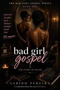 Bad Girl Gospel: The Story of Selah