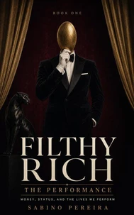 FILTHY RICH: The Performance
