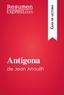 Sable Alain - Guía de lectura  : Antígona de Jean Anouilh (Guía de lectura) - Resumen y análisis completo.