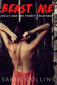 Beast Me: Kelly And The Forest Creatures