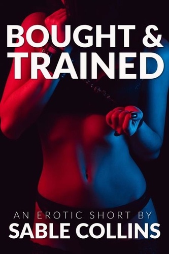  Sable Collins - Bought &amp; Trained (Book One).