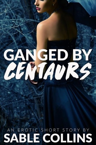  Sable Collins - Ganged By Centaurs.