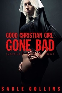  Sable Collins - Good Christian Girl Gone Bad: Ganged By The Frat.
