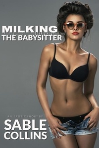  Sable Collins - Milking The Babysitter.