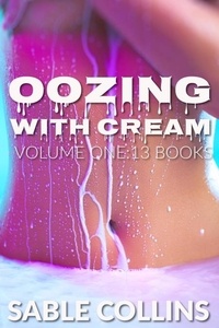  Sable Collins - Oozing With Cream: Volume One (13 Books).