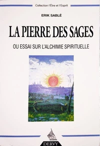 La pierre des sages ou Essai sur l'alchimie spirituelle