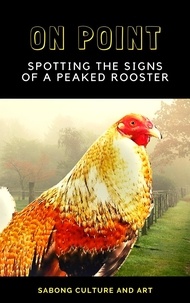  Sabong Culture and Art - On Point: Spotting the Signs of A Peaked Rooster.