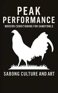 Peak Performance: Modern Conditioning for Gamefowls