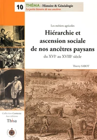 Hiérarchie et ascension sociale de nos ancêtres paysans du XVIe au XVIIIe siècle