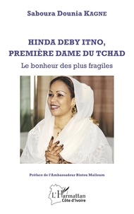 Saboura Dounia Kagne - Hinda Deby Itno, première dame du Tchad - Le bonheur des plus fragiles.