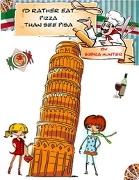 Sabra Hunter - I'd Rather Eat Pizza Than See Pisa.