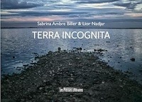 Sabrina Ambre Biller et Lior Nadjar - Terra incognita.