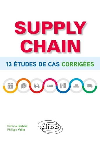 Supply chain. 13 études de cas corrigées