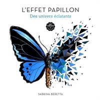 Sabrina Beretta - L'effet papillon - Des univers éclatants - Coloriages anti-stress.