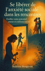 Se libérer de l’anxiété sociale dans les rencontres