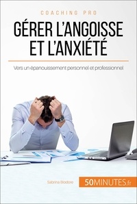 Sabrina Biodore - Gérer l'angoisse et l'anxiété - Vers un épanouissement personnel et professionnel.