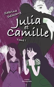 Sabrina Delmarre - Julia et Camille 1 : Julia et Camille.