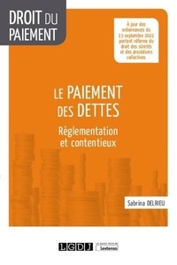 Sabrina Delrieu - Le paiement des dettes - Règlementation et contentieux.
