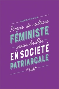 Sabrina Erin Gin - Précis de culture féministe pour briller en société patriarcale.
